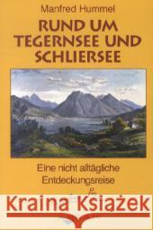 Rund um Tegernsee und Schliersee : Eine nicht alltägliche Entdeckungsreise mit dem Radl Hummel, Manfred 9783939499336