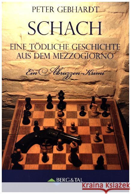 Schach - Ein tödliches Spiel aus dem Mezzogiorno : Ein Abruzzen-Krimi Gebhardt, Peter 9783939499534