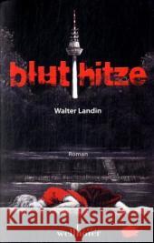 Bluthitze : Kommissar Lauer ermittelt. Roman Landin, Walter   9783939540397 Wellhöfer