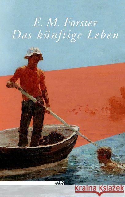 Das künftige Leben : Erzählungen Forster, E. M. 9783939542728 Männerschwarm