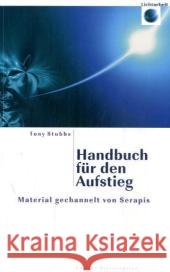 Handbuch für den Aufstieg : Material gechannelt von Serapis Stubbs, Tony   9783939570295