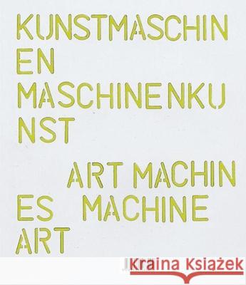 Art Machines, Machine Art Katharina Dohm Justin Hoffmann 9783939583400 Kehrer Verlag