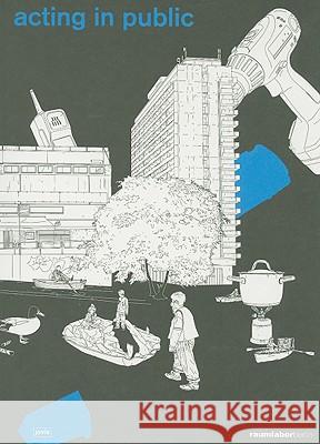 acting in public Raumlaborberlin, Raumlaborberlin, Julia Maier, Heidelberger Kunstverein 9783939633693 JOVIS Verlag