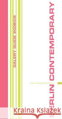 Berlin Contemporary 2008/2009: Gallery Guide for Berlin Angela Hohmann, Imke Ehlers 9783939633778