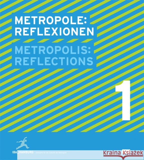 Metropolis No.1: Reflection: Designs for the Future of the Metropolis: Iba Hamburg Sassen, Saskia 9783939633907
