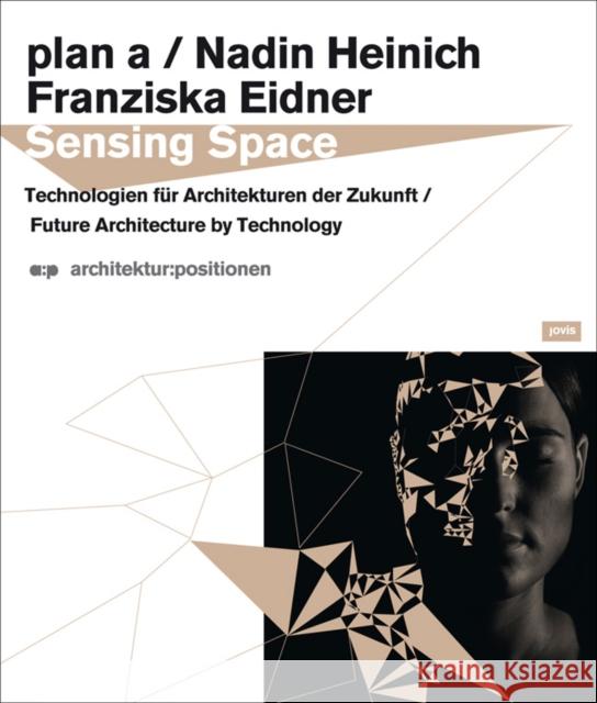 Sensing Space: Future Architecture by Technology Heinich, Nadin 9783939633952 Jovis