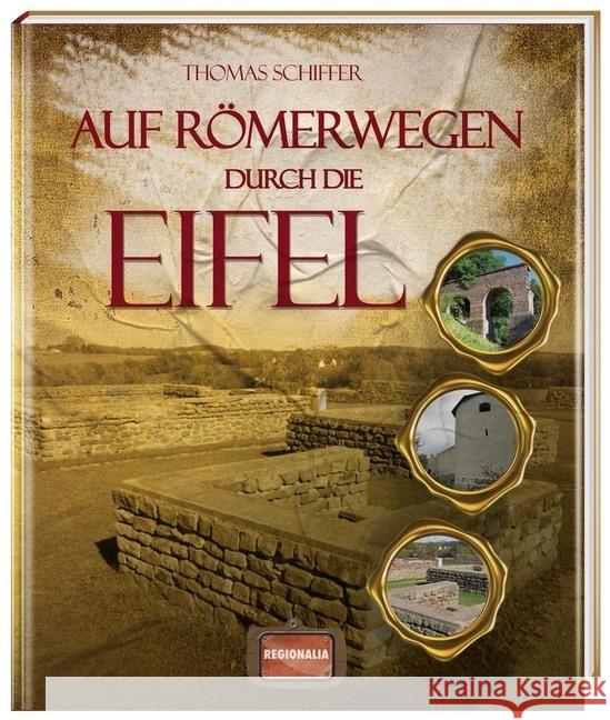 Auf Römerwegen durch die Eifel Schiffer, Thomas 9783939722472