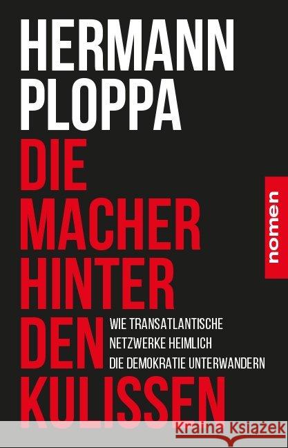 Die Macher hinter den Kulissen : Wie transatlantische Netzwerke heimlich die Demokratie unterwandern Ploppa, Hermann 9783939816225 Nomen