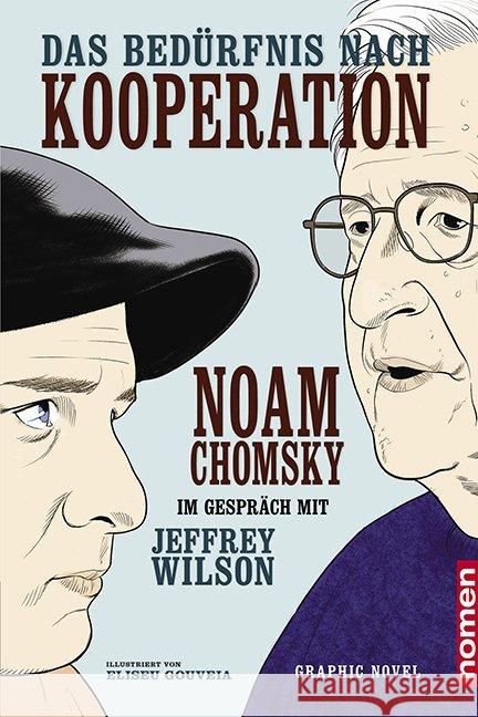 Das Bedürfnis nach Kooperation : Graphic Novel: Noam Chomsky im Gespräch mit Jeffrey Wilson Chomsky, Noam; Wilson, Jeffrey 9783939816638 Nomen