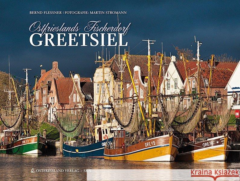 Ostfrieslands Fischerdorf - Greetsiel Flessner, Bernd 9783939870036