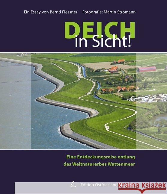 Deich in Sicht! : Eine Entdeckungsreise entlang des Weltnaturerbes Wattenmeer Flessner, Bernd Stromann, Martin  9783939870333