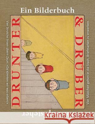 Drunter & Drüber / Topsys & Turvys: Ein Bilderbuch für Kopfsteher Polentz, Wolfgang Von 9783939904304