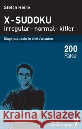 X-Sudoku : irregular - normal - killer. Diagonalsudoku in drei Varianten. 200 Rätsel Heine, Stefan   9783939940067 Presse Service Heine