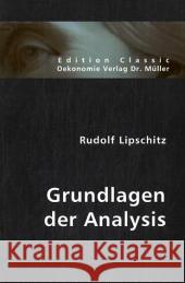 Grundlagen der Analysis Lipschitz, Rudolf 9783939962014 VDM Verlag Dr. Müller