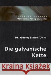 Die galvanische Kette Ohm, Georg S. 9783939962038 VDM Verlag Dr. Müller