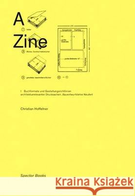 A Zine: Aspekte Achitekturrelevanter Druksachen: Das Phanomen Eigenverlag in Gestaltenden Disziplinen Christian Hoffelner 9783940064530