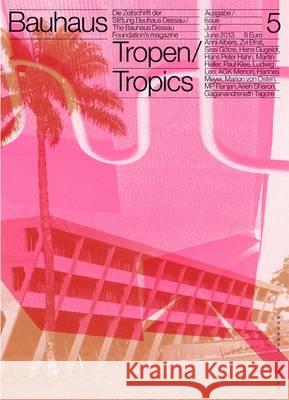 Bauhaus N 5 Tropics: Zeitschrift Der Stiftung Bauhaus Dessau Torsten Blume 9783940064684