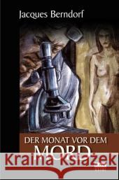 Der Monat vor dem Mord Berndorf, Jacques   9783940077523