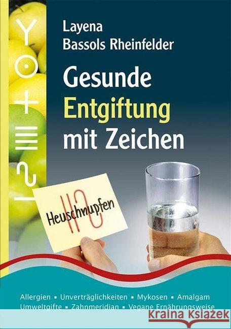 Gesunde Entgiftung mit Zeichen : Allergien, Unverträglichkeiten, Mykosen, Amalgam, Umweltgifte, Zahnmeridian, Vegane Ernährungsweise Bassols Rheinfelder, Layena 9783940089137