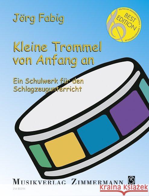 Kleine Trommel von Anfang an : Ein Schulwerk für den Schlagzeugunterricht. Trommel. Spielbuch Fabig, Jörg 9783940105516 Zimmermann Musikverlag