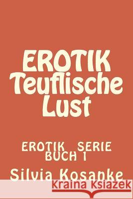 EROTIK Teuflische Lust Kosanke, Silvia 9783940146366