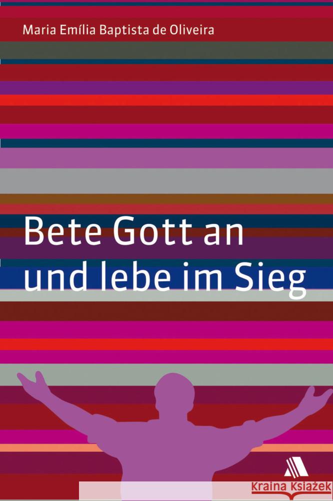 Bete Gott an und lebe im Sieg De Oliveira, Maria E. B. 9783940188199