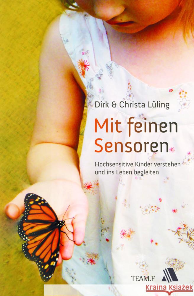 Mit feinen Sensoren : Hochsensitive Kinder verstehen und ins Leben begleiten Lüling, Dirk; Lüling, Christa 9783940188779