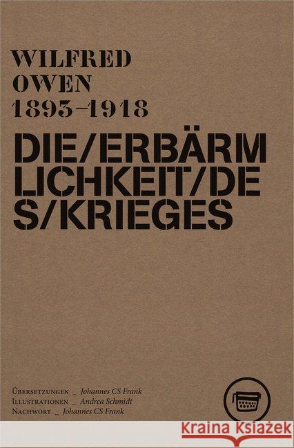 Die Erbärmlichkeit des Krieges : Gesammelte Gedichte und ausgewählte Briefe von Wilfred Owen Owen, Wilfred 9783940249555 Verlagshaus J. Frank