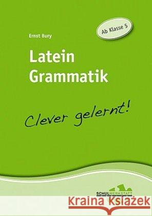Latein Grammatik - Clever gelernt! : Ab Klasse 5 Bury, Ernst 9783940257062