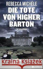 Die Tote von Higher Barton : Ein Cornwallkrimi Michéle, Rebecca 9783940258144 Goldfinch Verlag