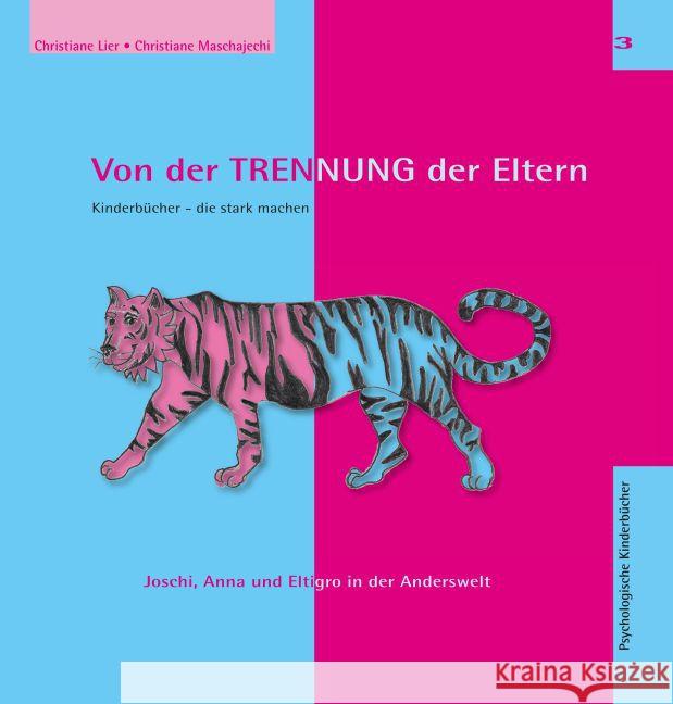 Von der Trennung der Eltern : Joschi, Anna und Eltigro in der Anderswelt Lier, Christiane 9783940259257 Schweikert-Bonn-Verlag