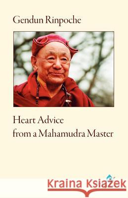 Heart Advice from a Mahamudra Master Gendun Rinpoche 9783940269041 Norbu Verlag