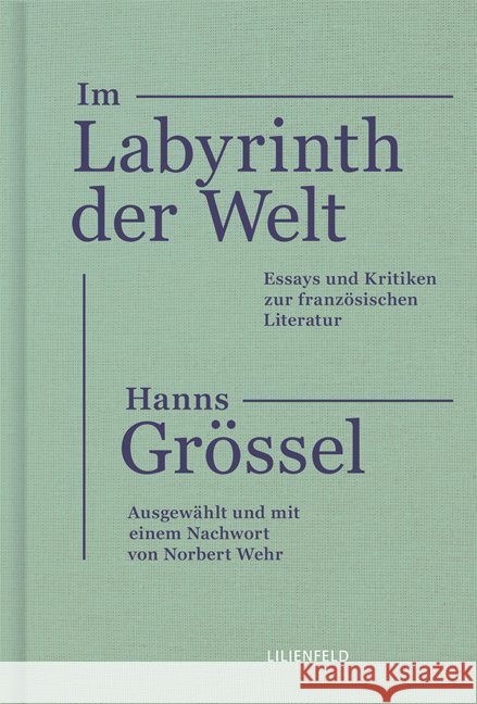 Im Labyrinth der Welt : Essays und Kritiken zur französischen Literatur Grössel, Hanns 9783940357632 Lilienfeld Verlag