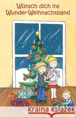 Wünsch dich ins Wunder-Weihnachtsland: Erzählungen, Märchen und Gedichte zur Advents- und Weihnachtszeit - Band 1 Meier, Martina 9783940367358 Papierfresserchens MTM-Verlag