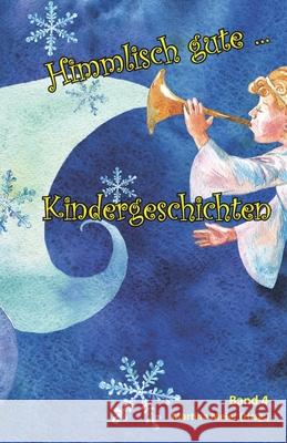 Himmlisch gute Kindergeschichten: Band 4 Martina Meier 9783940367914