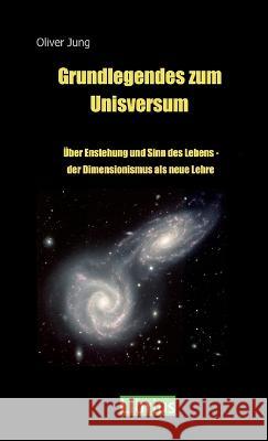 Grundlegendes zum Universum Oliver Jung 9783940404169 Librius Verlag