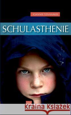Schulasthenie Ioannis Tzivanakis 9783940493040 Ioannis Tzivanakis Verlag