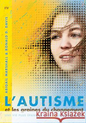 L'autisme et les graines du changement: Une vie plus épanouie avec la méthode Davis Marshall, Abigail 9783940493095 Ioannis Tzivanakis Verlag