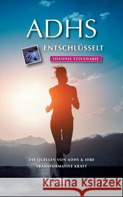 ADHS entschlüsselt Ioannis Tzivanakis 9783940493132 Ioannis Tzivanakis Verlag