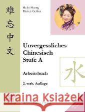 Stufe A, Arbeitsbuch : Schriftzeichen, Vokabeln, Übungen. Mit Lösungen Huang, Hefei Ziethen, Dieter  9783940497147