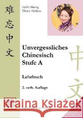 Stufe A, Lehrbuch : Schriftzeichen, Vokabeln, Übungen. Mit Lösungen Huang, Hefei Ziethen, Dieter  9783940497321