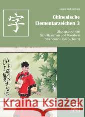 Übungsbuch der Schriftzeichen und Vokabeln des neuen HSK 3 (Teil 1) Huang, Hefei Ziethen, Dieter  9783940497352 Hefei Huang
