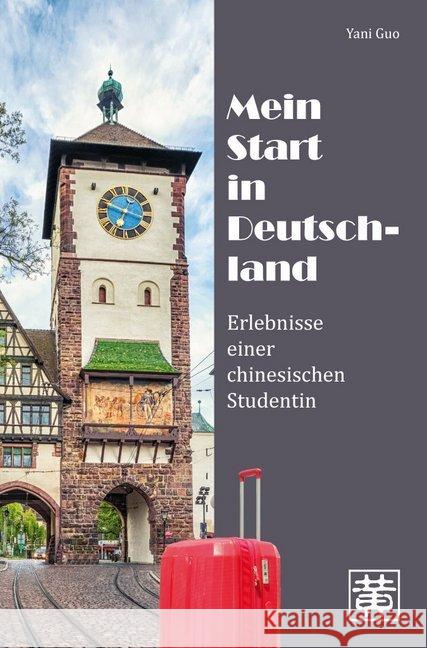 Mein Start in Deutschland : Erlebnisse einer chinesischen Studentin Guo, Yani 9783940497819 Hefei Huang