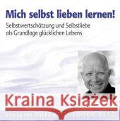 Mich selbst lieben lernen, Audio-CD : Selbstwertschätzung und Selbstliebe als Grundlage glücklichen Lebens. Vortrag Betz, Robert Th. 9783940503190