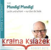 Pfundig! Pfundig!, 2 Audio-CDs : Leicht und schlank - nur über die Seele. Vortrags-CD. Inkl. Live-Meditation Betz, Robert Th. 9783940503770