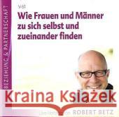 Wie Frauen und Männer zu sich selbst und zueinander finden, Audio-CD : Live-Vortrag Betz, Robert Th. 9783940503916
