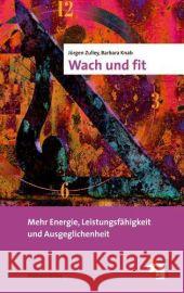 Wach und fit : Mehr Energie, Leistungsfähigkeit und Ausgeglichenheit Zulley, Jürgen Knab, Barbara  9783940529336