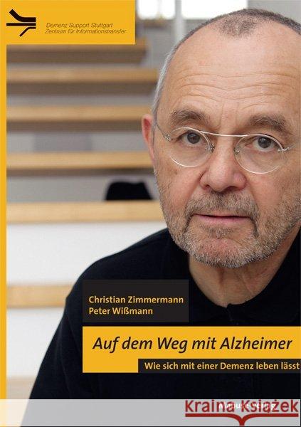 Auf dem Weg mit Alzheimer : Wie sich mit einer Demenz leben lässt. Hrsg.: Demenz Support Stuttgart, Zentrum für Informationstransfer Zimmermann, Christian; Wißmann, Peter 9783940529909 Mabuse-Verlag