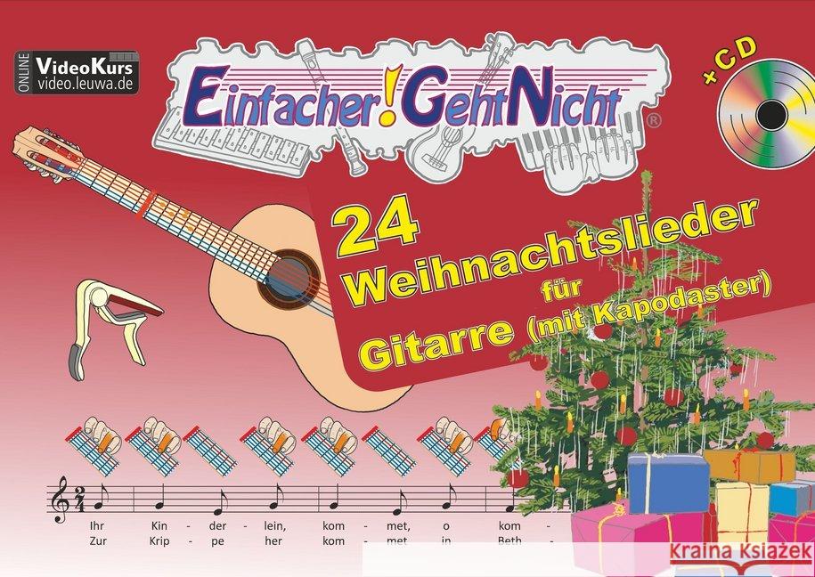 Einfacher!-Geht-Nicht: 24 Weihnachtslieder für Gitarre (mit Kapodaster), m. 1 Audio-CD : Das besondere Notenheft für Anfänger. Online-Links zu ergänzenden Materialien Leuchtner, Martin; Waizmann, Bruno 9783940533463