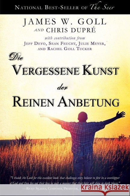 Die vergessene Kunst der reinen Anbetung Goll, James; DuPré, Chris 9783940538604 GrainPress Verlag